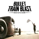 Bullet Train Blast - Oh Desire