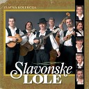 Slavonske Lole - Ej Kato Moje Zlato
