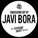 Javi Bora - Smashing Up System2 Remix
