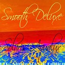 Smooth Deluxe - Wonderful Micronesia Aqua Del Mar Edit