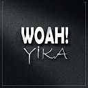 Yika - Woah