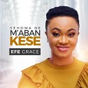 Efe Grace - Yehowa Ne M abankese