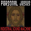 Industrial Sound Machine - Personal Jesus