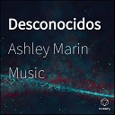Ashley Marin Music - Desconocidos