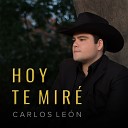 Carlos Le n - Hoy Te Mir