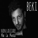 Beki - Non lasciare mai la musica