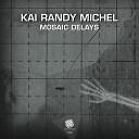 Kai Randy Michel - Mosaic Delays Original Mix