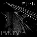 Roberto Tamburello Pietro Zarcone - Workin Original Mix