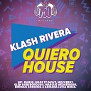 Klash Rivera - Quiero House Adriana Lucia Remix