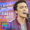 Caleb Santos - I Need You More Today Live On Air