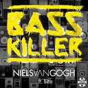 Niels Van Gogh feat Nitro - Basskiller Original Mix www