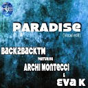 Back2BackTM feat Archi Montecci Eva K - Paradise Vocal Edit