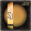 Jay Knox - Sweet Life Original Mix
