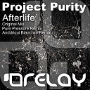 Project Purity - Afterlife Pure Pressure Remix