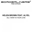 Helen Brown feat Alyel - All I Want Is Your Love Original Mix