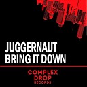 Juggernaut - Bring It Down Original Mix