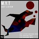 M Y T - Just Listen Original Mix