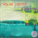 Miguel Perez - Surrender Original Mix