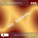 NO SIGNAL - Kontrol Original Mix