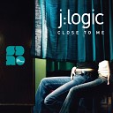 J Logic - Close To Me Original Mix