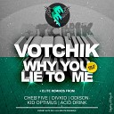 Votchik - Why You Lie To Me Original Mix