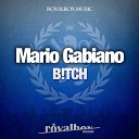 Mario Gabiano - B tch Original Mix