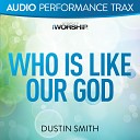 Dustin Smith - Who Is Like Our God Original Key with Background…
