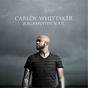 Carlos Whittaker - Can t Start This Fight
