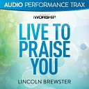 Lincoln Brewster - Live to Praise You Low Key without Background…
