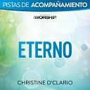 Christine D Clario - Eterno con Cuando los santos marchen ya Live