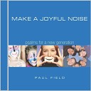 Paul Field - Make a Joyful Noise Psalm 100