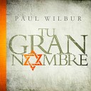 Paul Wilbur - Poderoso y glorioso