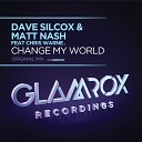 Dave Silcox Matt Nash feat Chris Warne - Change My World Original Mix