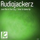 Audiojackerz - Time To Wake Up Original Mix