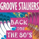 Groove Stalkers - Back To the 80 S Extended Mix