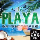 Isaac Rodriguez feat Adrian Blazz - La Playa