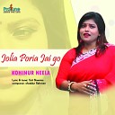 Kohinur Neela - Joliya Puria Jai Go