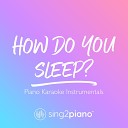 Sing2Piano - How Do You Sleep Originally Performed by Sam Smith Piano Karaoke…