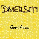 Diversiti - Gone Away Radio Edit