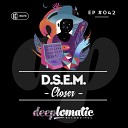 D S E M - Closer Original Mix