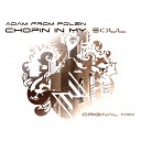 Adam From Polen - Chopin In My Soul Original Mix