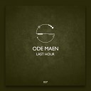 Ode Maen - Last Hour Original Mix