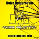 Noize Compressor - Music Original Mix