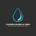 Chunda Munki VIMO - Not So Bad Original Mix