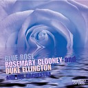 Rosemary Clooney Duke Ellington - I got it Bad And That Ain t Good