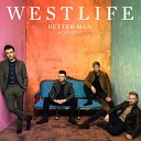 Westlife - Better Man Acoustic
