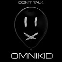 Omnikid - Don t Talk Philipp Wolf Remix