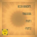 Ocean Moments - Tomahawk Pt 2 Original Mix