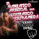 El Maniatico Musical Quimico Ultra Mega - Vamo A Darle Duro with Quimico Ultra Mega