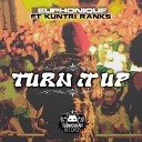 Euphonique feat Kuntri Ranks - Turn It Up Original Mix